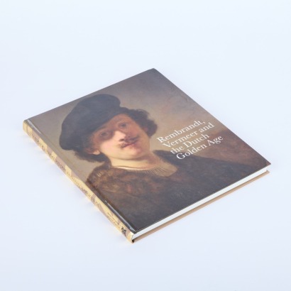 Rembrandt, Vermeer and the Dutch Golden Age Edited by Blaise Ducos