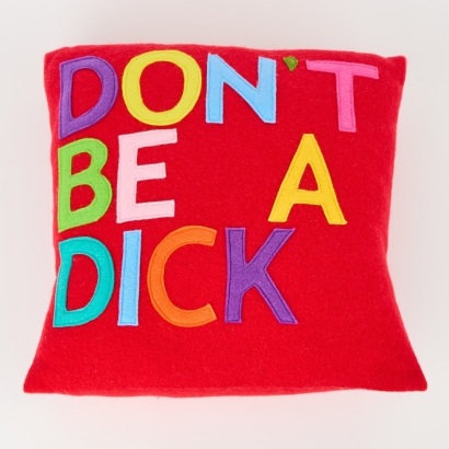 A Dont Be A Dick Cushion