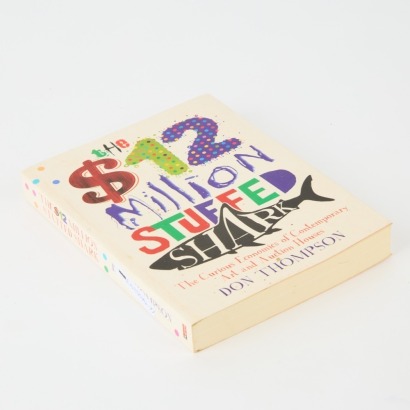 The $12 Million Stuffed Shark: The Curious Economics of Contemporary Art and Auction Houses by Don Thompson