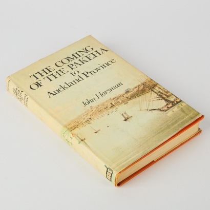 The Coming of the Pakeha to Auckland Province by John Horsman