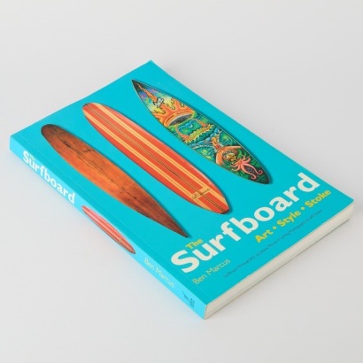 The Surfboard: Art &bull; Style &bull; Stoke by Ben Marcus