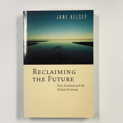 Reclaiming the Future - New Zealand and the Global Economy