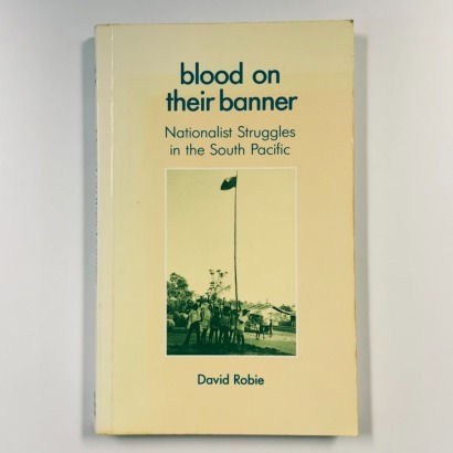 Blood on Their Banner - National Struggles in the South Pacific