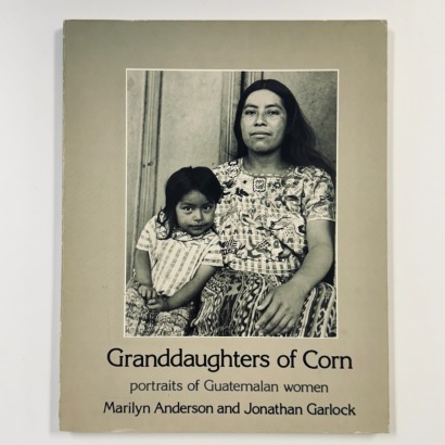Granddaughters of Corn - portraits of Guatemalan Women. 1988