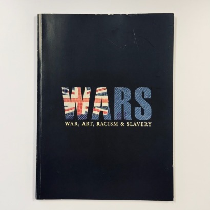 Wars. War, Art, Racism & Slavery