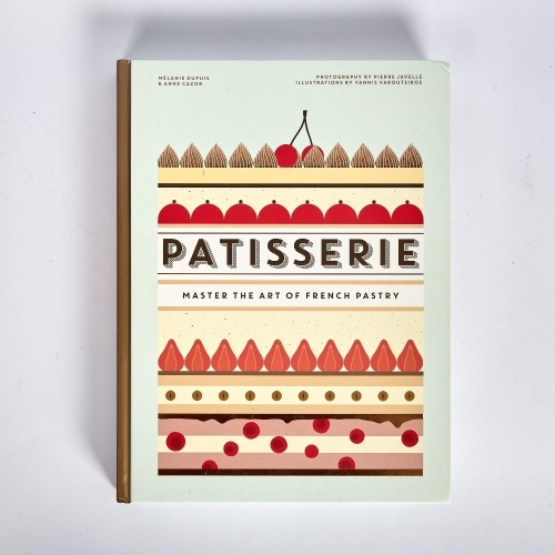 Patisserie French Pastry by Melanie Dupuis and Anne Cazor