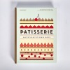 Patisserie French Pastry by Melanie Dupuis and Anne Cazor