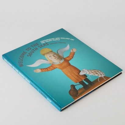 Welcome to the South Seas: Contemporary NZ Art for Young People by Gregory O'Brien