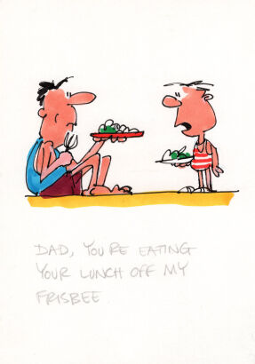 DAVID FLETCHER Dad, you're eating your lunch...