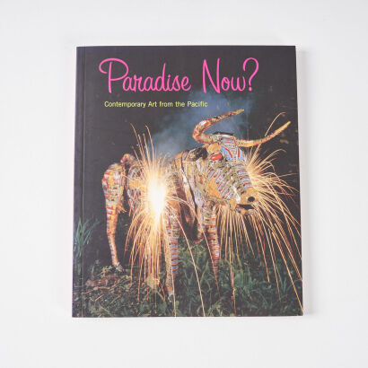 Paradise Now? Contemporary Art from the Pacific - First Edition David Bateman & Asia Society