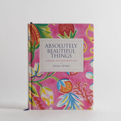 Absolutely Beautiful Things By Anna Spiro