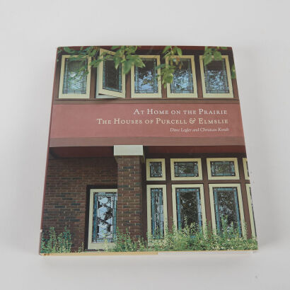 At Home on the Prarie: The House of Purcell & Elmslie FIRST EDITION Dixie Legler & Christian Korab