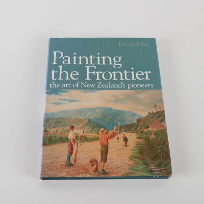 Painting the Frontier: the art of New Zealand's PioneersDavid Filer