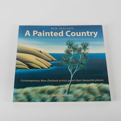 New Zealand, a Painted Country: Contemporary New Zealand Artists Paint their Favourite PlacesDenis Robinson