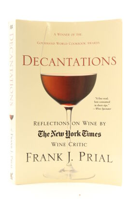 (1) Decantations: Reflections on Wine by The New York Times Wine Critic Hardcover By Frank Prial