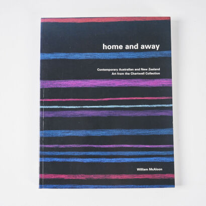 Home and Away: Contemporary Australian and New Zealand Art from the Chartwell Collection - First Edition Willian McAloon