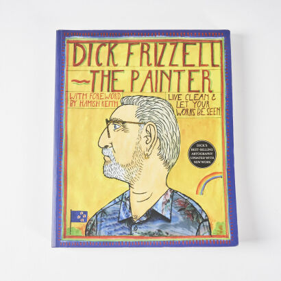 Dick Frizzell: The painter - Third Edition Dick Frizzell & Keith Hamish