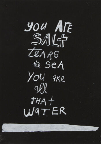 FLEUR WICKES untitled (You Are Salt Tears the Sea You Are All That Water)