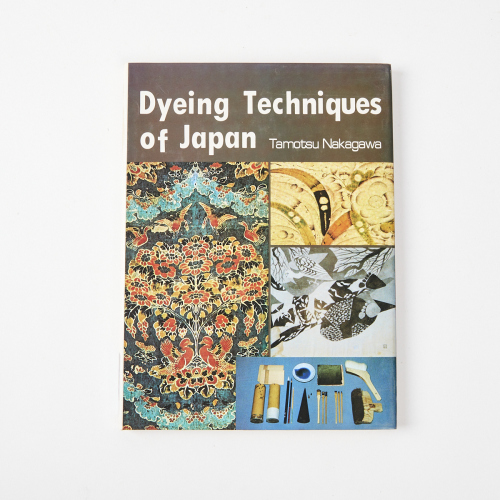 Dyeing Techniques of Japan by Tamotsu Nakagawa