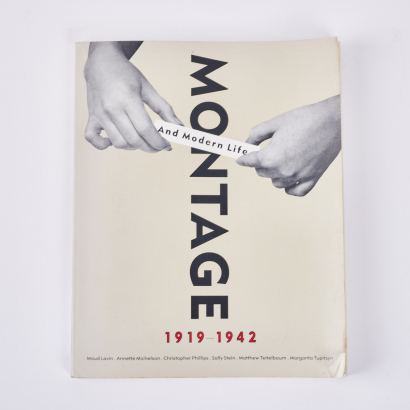 Montage and Modern Life 1919 - 1942 Edited by Matthew Teitelbaum