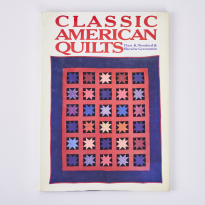 Classic American Quilts by Thos K Woodard & Blanche Greenstein