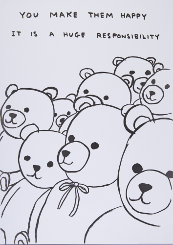 DAVID SHRIGLEY You Make Me Happy It Is A Huge Responsibility