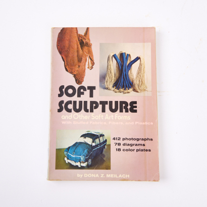 Soft Sculpture and Other Soft Art Forms by Dona Z Meilach
