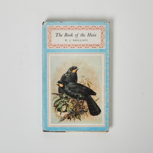The Book of the Huia by W.J Phillips