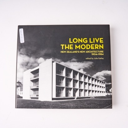 Long Live The Modern - New Zealand's Architecture 1904-1984 by Julia Gatley