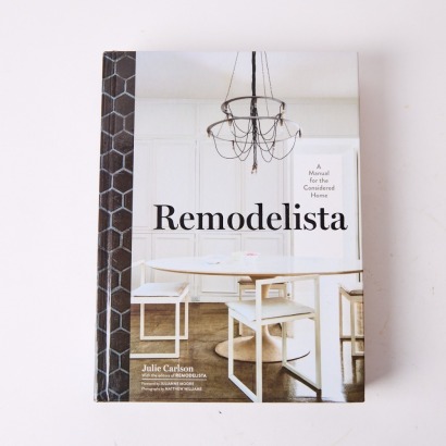 Remodelista: A Manuel for the Considered Home by Julie Carlson