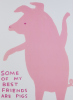DAVID SHRIGLEY Untitled Some of My Best Friends Are Pigs 2019 - 2